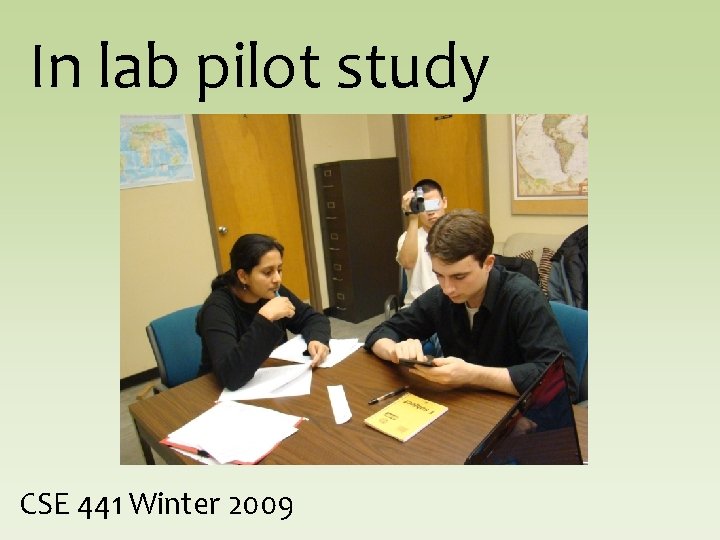 In lab pilot study CSE 441 Winter 2009 