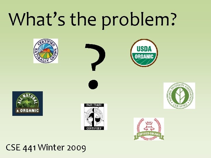 What’s the problem? ? CSE 441 Winter 2009 