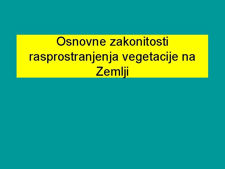 Osnovne zakonitosti rasprostranjenja vegetacije na Zemlji 