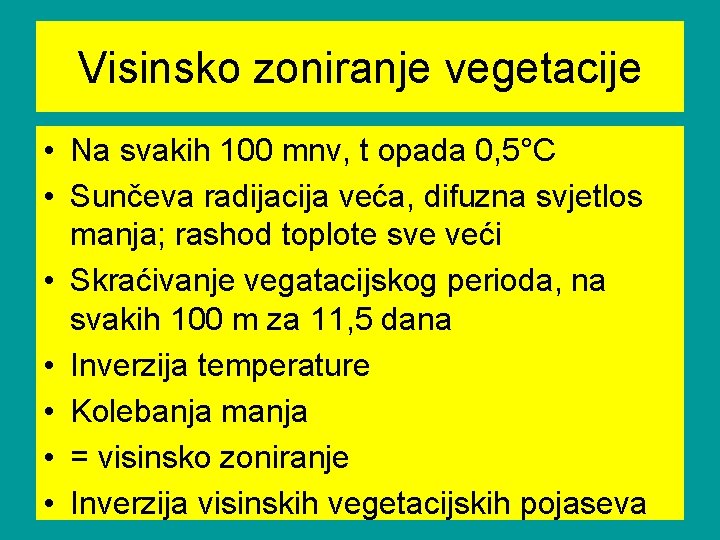 Visinsko zoniranje vegetacije • Na svakih 100 mnv, t opada 0, 5°C • Sunčeva