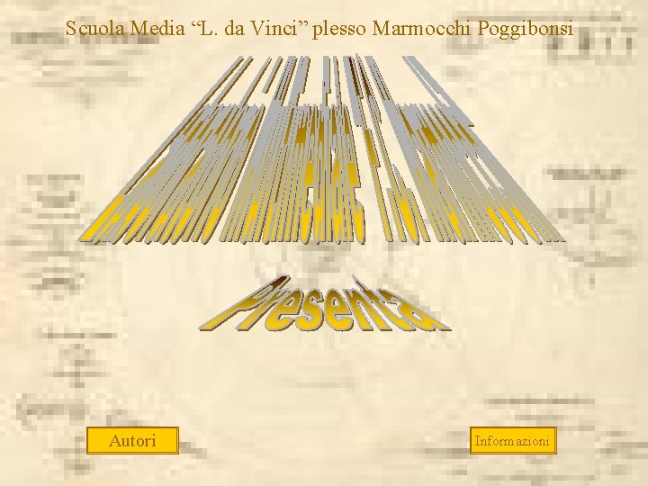 Scuola Media “L. da Vinci” plesso Marmocchi Poggibonsi Autori Informazioni 