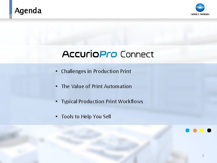 Agenda • Challenges in Production Print • The Value of Print Automation • Typical