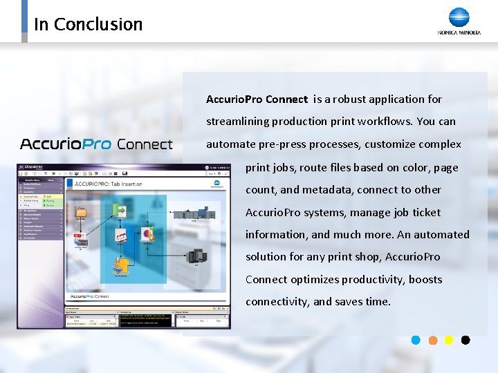 In Conclusion Accurio. Pro Connect is a robust application for streamlining production print workflows.