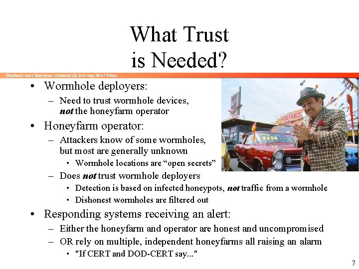 What Trust is Needed? Wormholes and a Honeyfarm: Automatically Detecting Novel Worms • Wormhole
