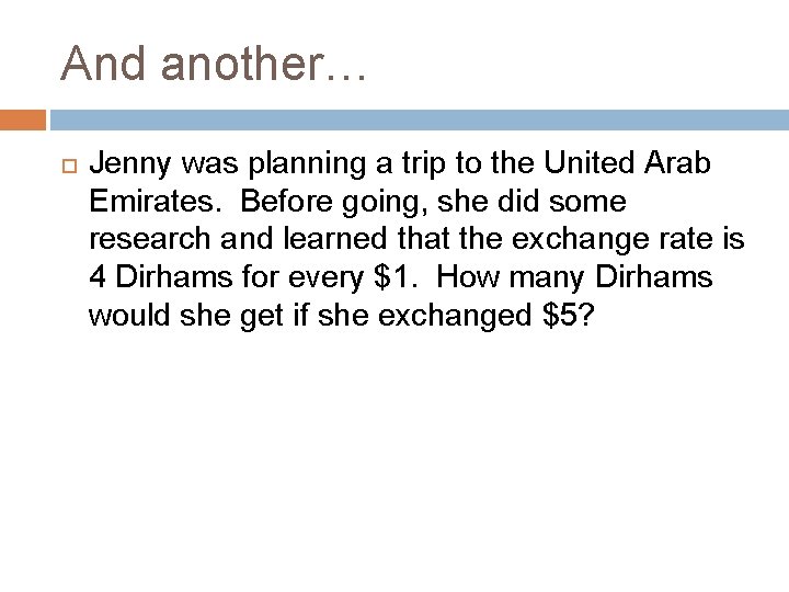 And another… Jenny was planning a trip to the United Arab Emirates. Before going,