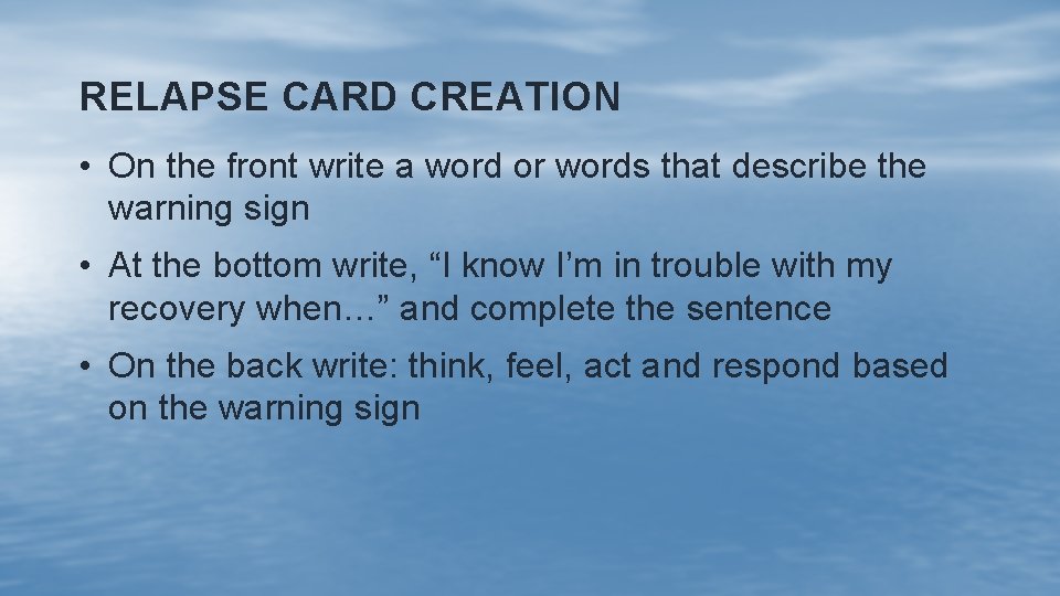 RELAPSE CARD CREATION • On the front write a word or words that describe