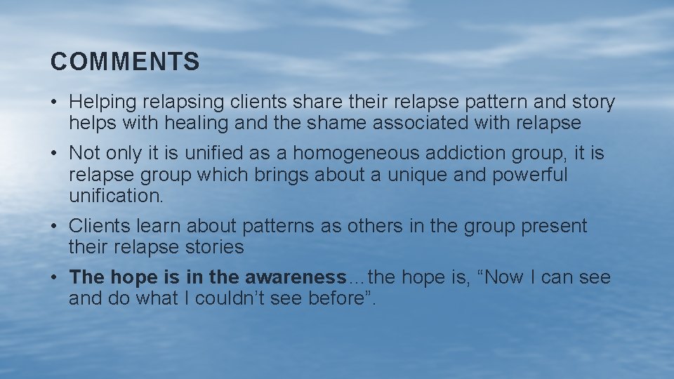 COMMENTS • Helping relapsing clients share their relapse pattern and story helps with healing