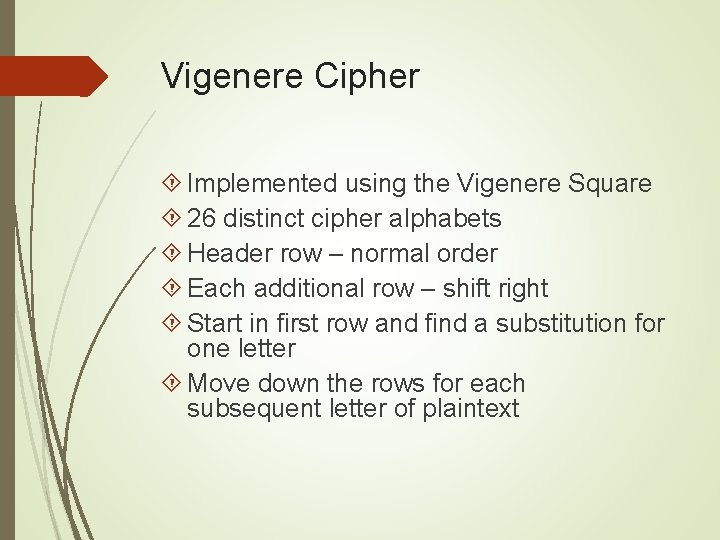 Vigenere Cipher Implemented using the Vigenere Square 26 distinct cipher alphabets Header row –