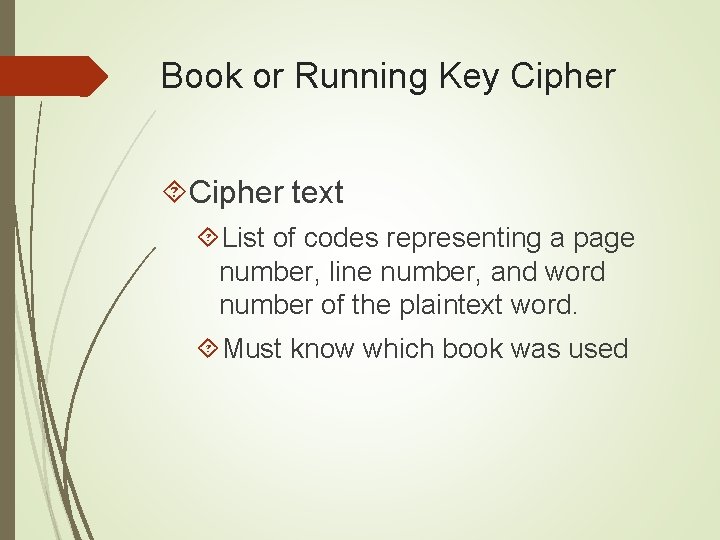 Book or Running Key Cipher text List of codes representing a page number, line