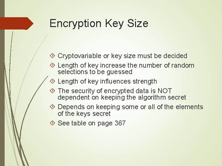 Encryption Key Size Cryptovariable or key size must be decided Length of key increase