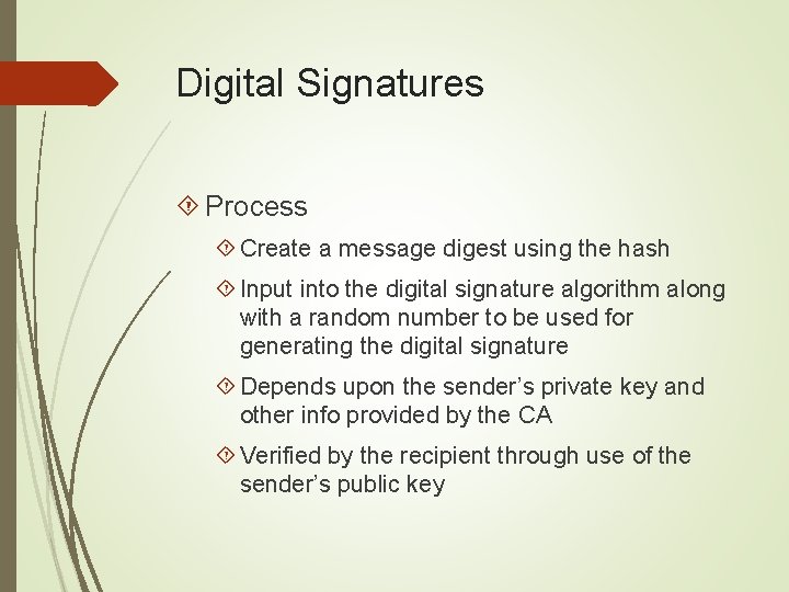 Digital Signatures Process Create a message digest using the hash Input into the digital