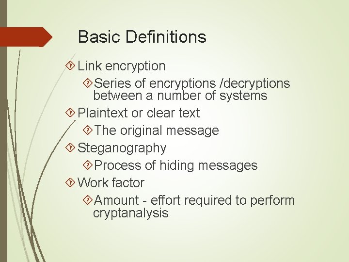 Basic Definitions Link encryption Series of encryptions /decryptions between a number of systems Plaintext