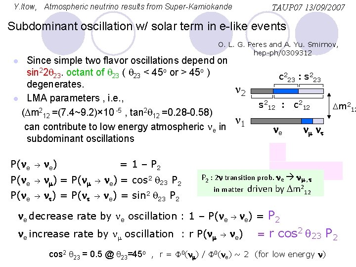Y. Itow, Atmospheric neutrino results from Super-Kamiokande TAUP 07 13/09/2007 Subdominant oscillation w/ solar