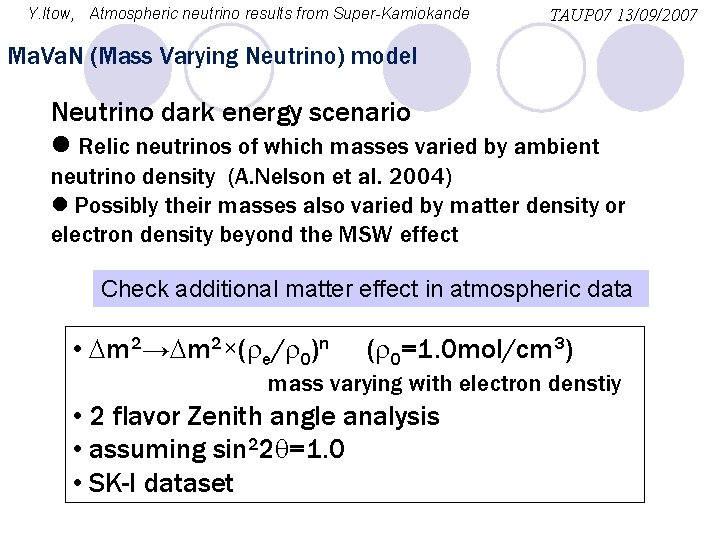 Y. Itow, Atmospheric neutrino results from Super-Kamiokande TAUP 07 13/09/2007 Ma. Va. N (Mass