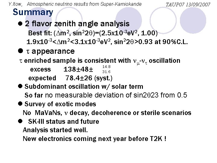 Y. Itow, Atmospheric neutrino results from Super-Kamiokande Summary TAUP 07 13/09/2007 l 2 flavor