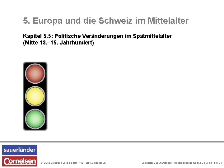 5. Europa und die Schweiz im Mittelalter Kapitel 5. 5: Politische Veränderungen im Spätmittelalter