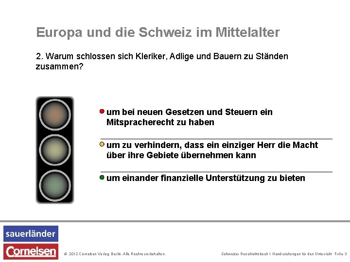 Europa und die Schweiz im Mittelalter 2. Warum schlossen sich Kleriker, Adlige und Bauern