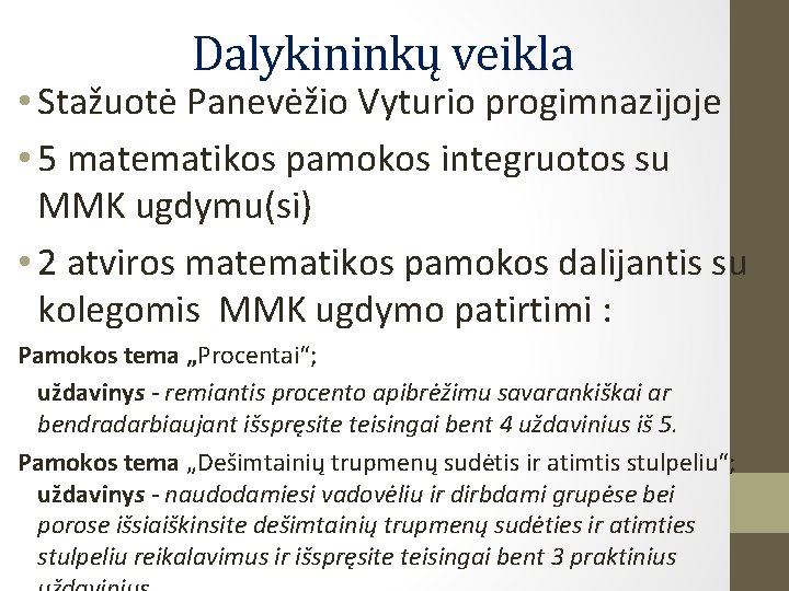 Dalykininkų veikla • Stažuotė Panevėžio Vyturio progimnazijoje • 5 matematikos pamokos integruotos su MMK