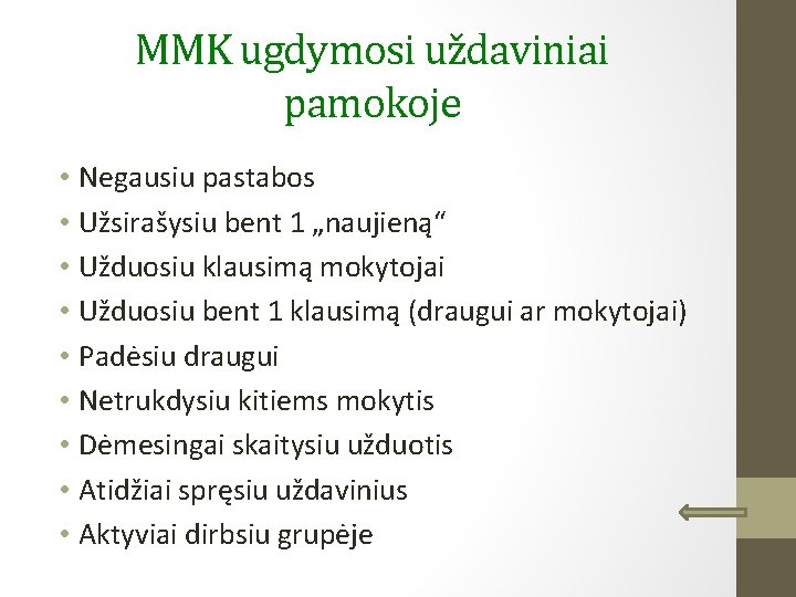 MMK ugdymosi uždaviniai pamokoje • Negausiu pastabos • Užsirašysiu bent 1 „naujieną“ • Užduosiu