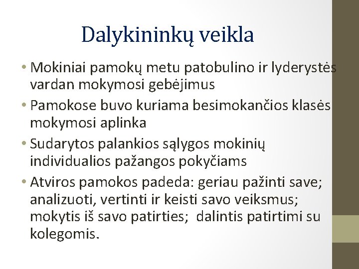Dalykininkų veikla • Mokiniai pamokų metu patobulino ir lyderystės vardan mokymosi gebėjimus • Pamokose