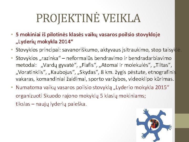 PROJEKTINĖ VEIKLA • 5 mokiniai iš pilotinės klasės vaikų vasaros poilsio stovykloje „Lyderių mokykla