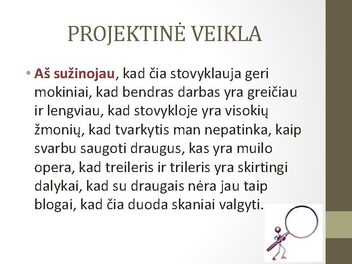 PROJEKTINĖ VEIKLA • Aš sužinojau, kad čia stovyklauja geri mokiniai, kad bendras darbas yra