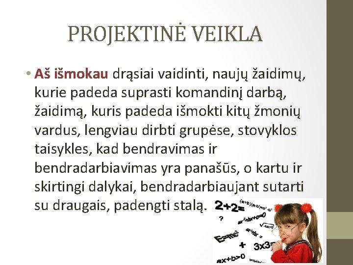 PROJEKTINĖ VEIKLA • Aš išmokau drąsiai vaidinti, naujų žaidimų, kurie padeda suprasti komandinį darbą,