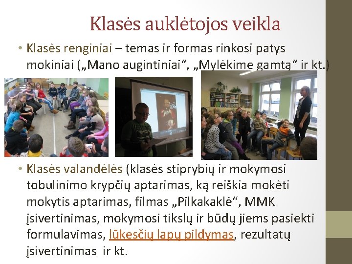 Klasės auklėtojos veikla • Klasės renginiai – temas ir formas rinkosi patys mokiniai („Mano