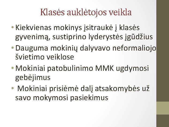 Klasės auklėtojos veikla • Kiekvienas mokinys įsitraukė į klasės gyvenimą, sustiprino lyderystės įgūdžius •