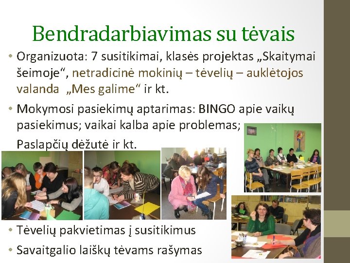 Bendradarbiavimas su tėvais • Organizuota: 7 susitikimai, klasės projektas „Skaitymai šeimoje“, netradicinė mokinių –