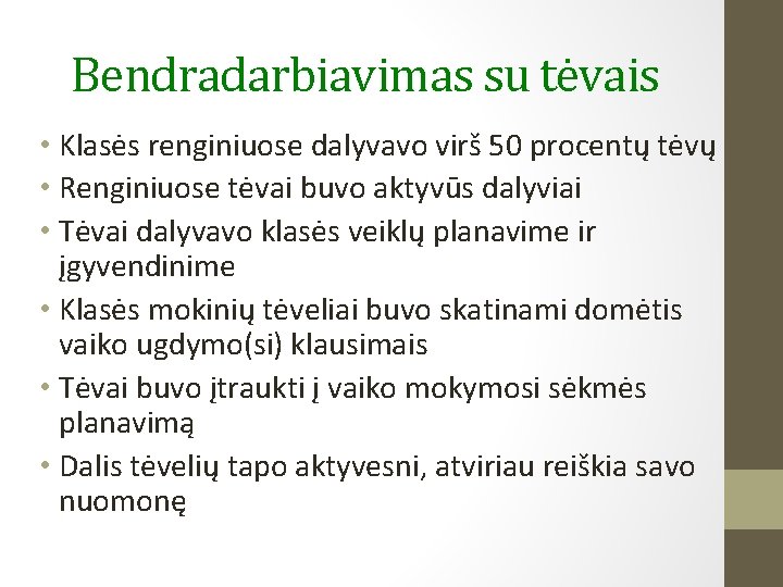 Bendradarbiavimas su tėvais • Klasės renginiuose dalyvavo virš 50 procentų tėvų • Renginiuose tėvai