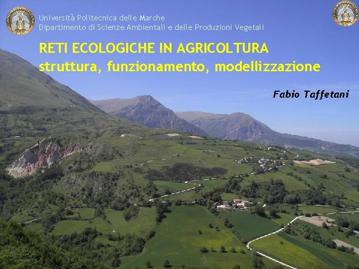 Università Politecnica delle Marche Dipartimento di Scienze Ambientali e delle Produzioni Vegetali RETI ECOLOGICHE