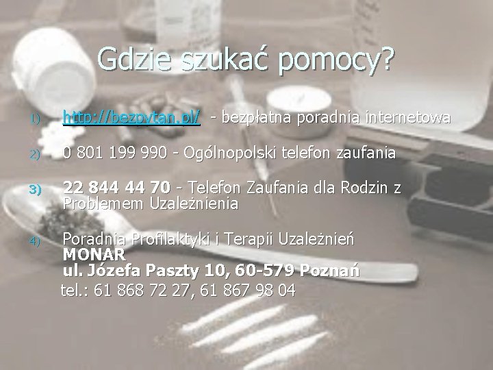 Gdzie szukać pomocy? 1) http: //bezpytan. pl/ - bezpłatna poradnia internetowa 2) 0 801