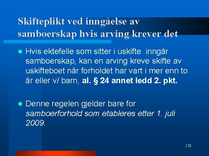 Skifteplikt ved inngåelse av samboerskap hvis arving krever det l Hvis ektefelle som sitter