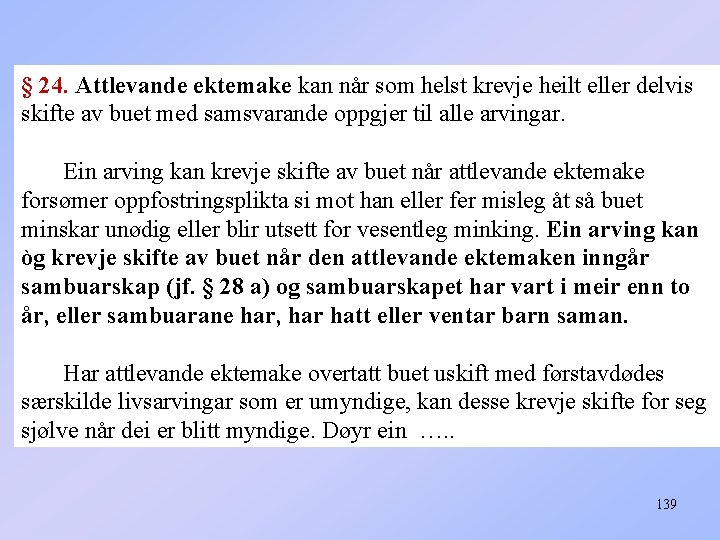 § 24. Attlevande ektemake kan når som helst krevje heilt eller delvis skifte av