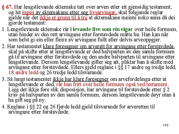 § 67. Har lengstlevande ektemake tatt over arven etter eit gjensidig testament, § 67.