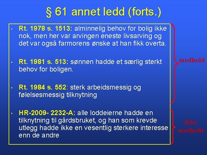 § 61 annet ledd (forts. ) • Rt. 1978 s. 1513: alminnelig behov for