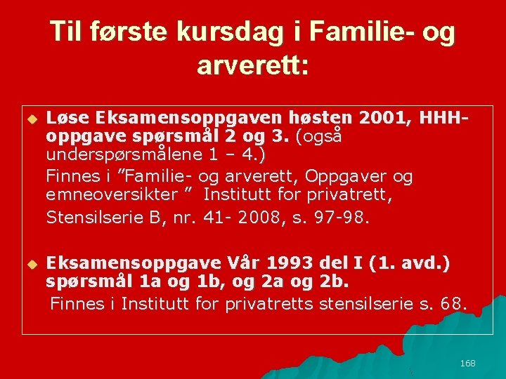 Til første kursdag i Familie- og arverett: u Løse Eksamensoppgaven høsten 2001, HHHoppgave spørsmål