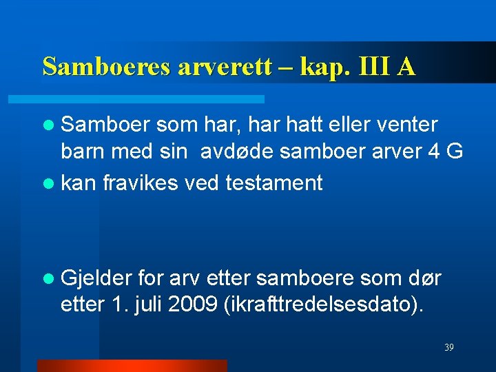Samboeres arverett – kap. III A l Samboer som har, har hatt eller venter