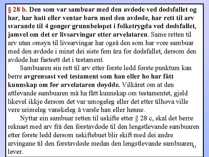 § 28 b. Den som var sambuar med den avdøde ved dødsfallet og har,