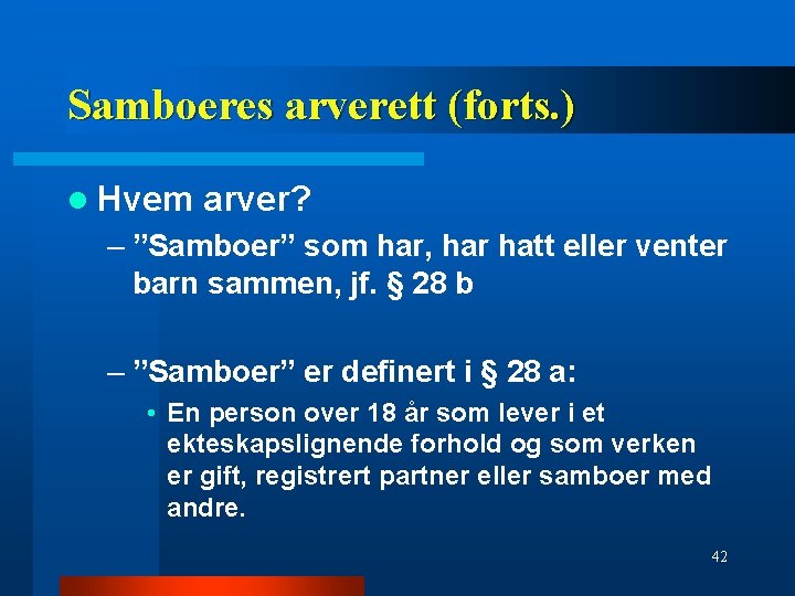 Samboeres arverett (forts. ) l Hvem arver? – ”Samboer” som har, har hatt eller