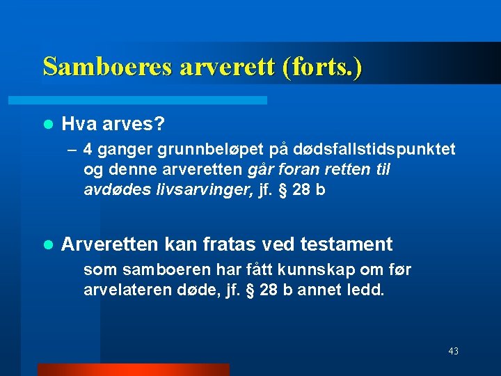 Samboeres arverett (forts. ) l Hva arves? – 4 ganger grunnbeløpet på dødsfallstidspunktet og