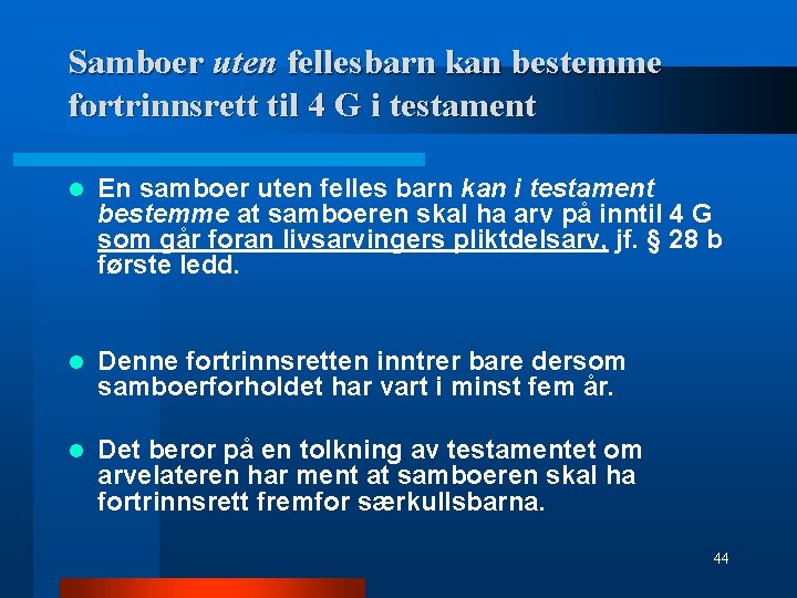 Samboer uten fellesbarn kan bestemme fortrinnsrett til 4 G i testament l En samboer