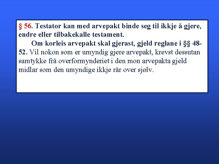 § 56. Testator kan med arvepakt binde seg til ikkje å gjere, endre eller