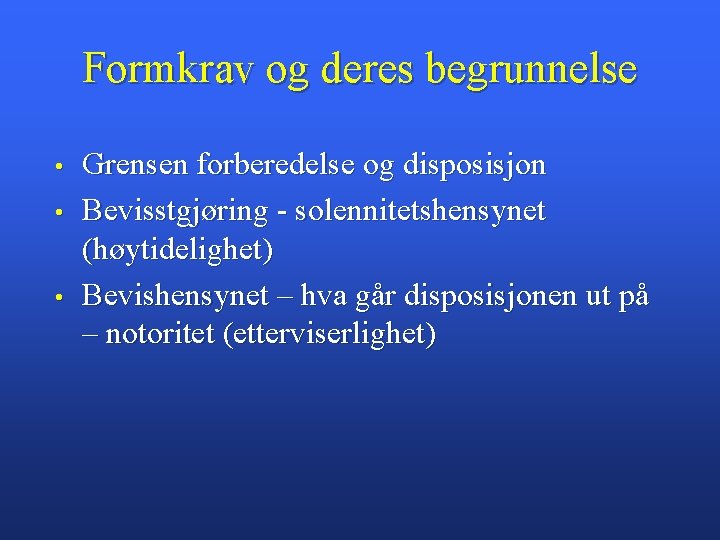 Formkrav og deres begrunnelse • • • Grensen forberedelse og disposisjon Bevisstgjøring - solennitetshensynet