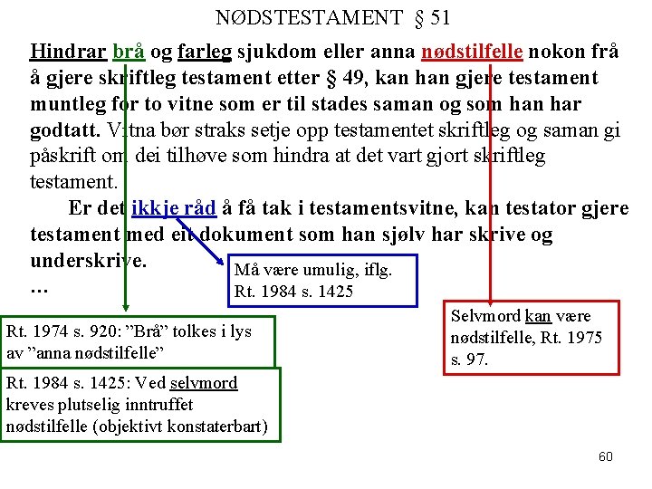 NØDSTESTAMENT § 51 Hindrar brå og farleg sjukdom eller anna nødstilfelle nokon frå å