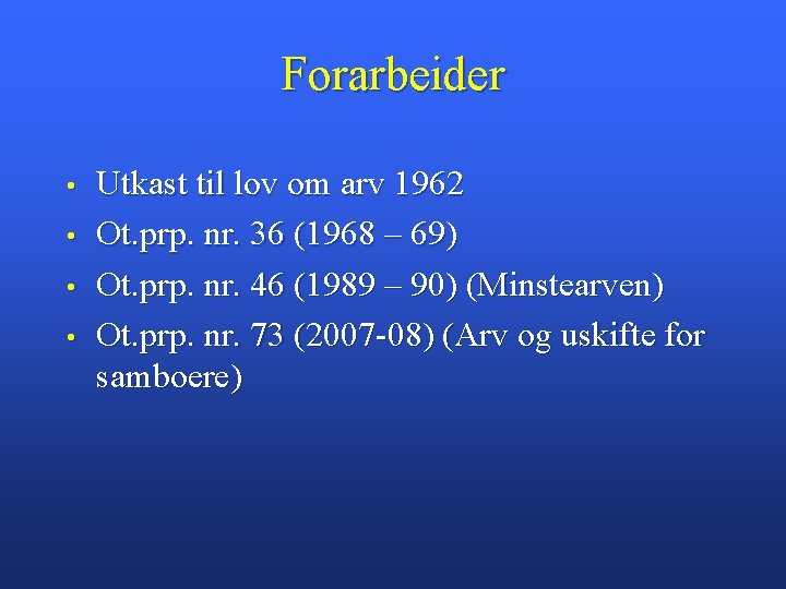 Forarbeider • • Utkast til lov om arv 1962 Ot. prp. nr. 36 (1968