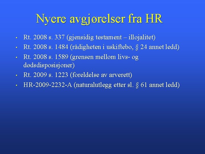 Nyere avgjørelser fra HR • • • Rt. 2008 s. 337 (gjensidig testament –