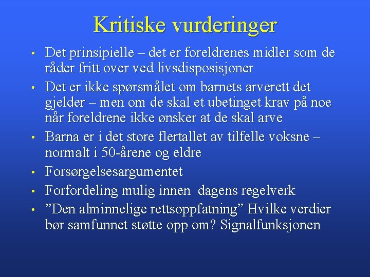 Kritiske vurderinger • • • Det prinsipielle – det er foreldrenes midler som de