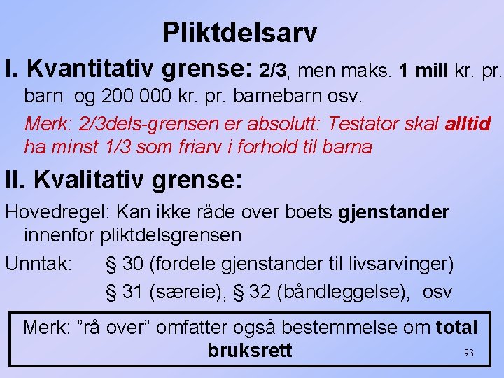 Pliktdelsarv I. Kvantitativ grense: 2/3, men maks. 1 mill kr. pr. barn og 200